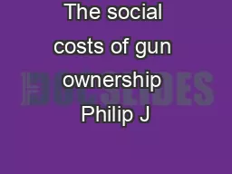 The social costs of gun ownership Philip J