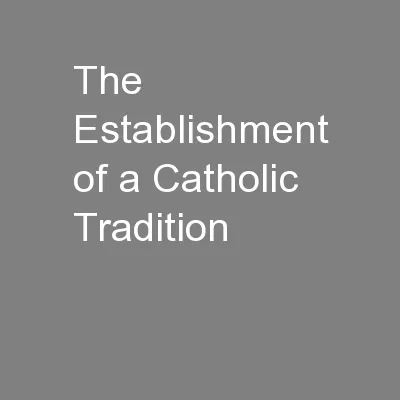 The Establishment of a Catholic Tradition