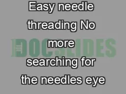 Easy needle threading No more searching for the needles eye
