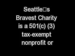 Seattle’s Bravest Charity is a 501(c) (3) tax-exempt nonprofit or