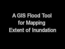 A GIS Flood Tool for Mapping Extent of Inundation