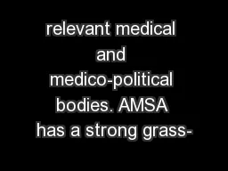 relevant medical and medico-political bodies. AMSA has a strong grass-
