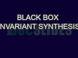 BLACK BOX INVARIANT SYNTHESIS
