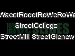 WareetWaeetRoeetRoWeRoWareetrry StreetCollege StreetMill StreetGlenew