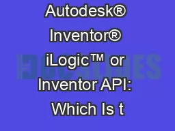 Autodesk® Inventor® iLogic™ or Inventor API: Which Is t
