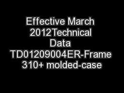 Effective March 2012Technical Data TD01209004ER-Frame 310+ molded-case
