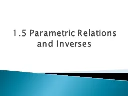 1.5 Parametric Relations and Inverses