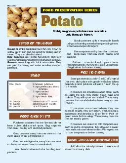 Round or white potatoes have thin red brown or yellow outer skin and are good for boiling