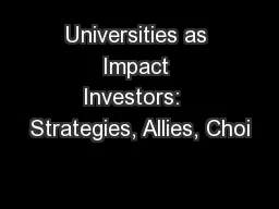 Universities as Impact Investors:  Strategies, Allies, Choi