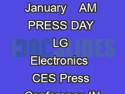 Monday January    AM PRESS DAY LG Electronics  CES Press Conference IN