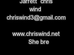 Jarrett  chris wind  chriswind3@gmail.com  www.chriswind.net   She bre