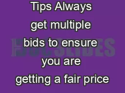 Tips Always get multiple bids to ensure you are getting a fair price