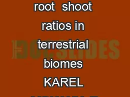 Critical analysis of root  shoot ratios in terrestrial biomes KAREL MOKANY  R