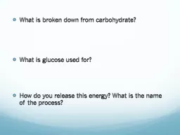 What is broken down from carbohydrate?