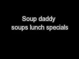 Soup daddy soups lunch specials