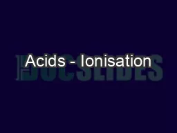 Acids - Ionisation
