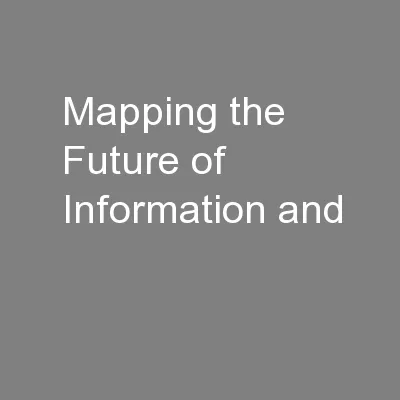 Mapping the Future of Information and