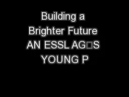 Building a Brighter Future AN ESSL AG’S YOUNG P