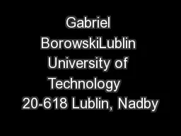 Gabriel BorowskiLublin University of Technology   20-618 Lublin, Nadby
