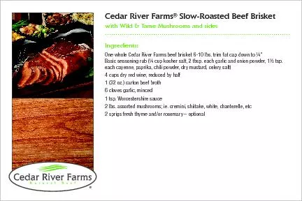 Ingredients:One whole Cedar River Farms beef brisket 6-10 lbs. trim fa