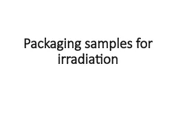 Packaging samples for irradiation