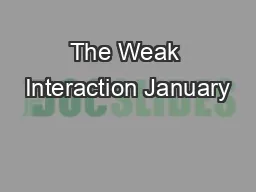 The Weak Interaction January