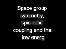 Space group symmetry, spin-orbit coupling and the low energ