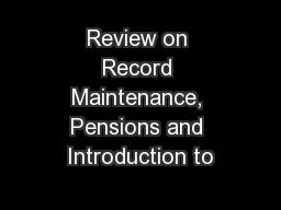 Review on Record Maintenance, Pensions and Introduction to