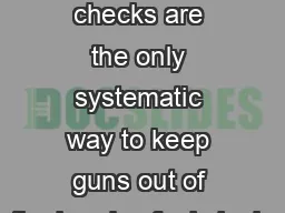 Background checks are the only systematic way to keep guns out of the hands of criminals