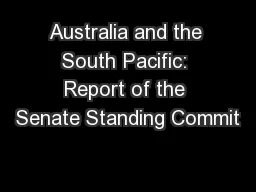 Australia and the South Pacific: Report of the Senate Standing Commit