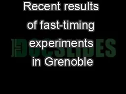 Recent results of fast-timing experiments in Grenoble