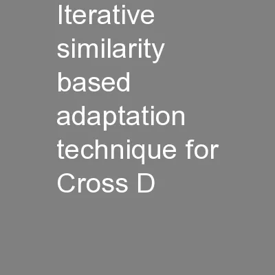 Iterative similarity based adaptation technique for Cross D