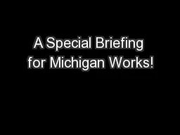 A Special Briefing for Michigan Works!