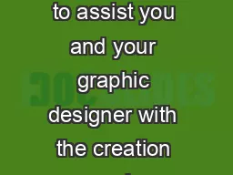 The following information was created to assist you and your graphic designer with the