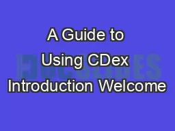 A Guide to Using CDex Introduction Welcome