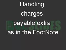 Handling charges payable extra as in the FootNote