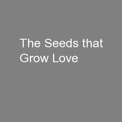 The Seeds that Grow Love