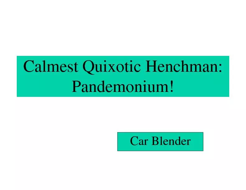 Calmest Quixotic Henchman:Pandemonium!