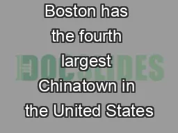 Introduction Boston has the fourth largest Chinatown in the United States