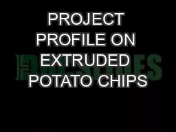 PROJECT PROFILE ON EXTRUDED POTATO CHIPS
