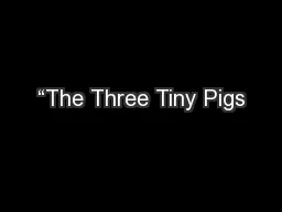 “The Three Tiny Pigs