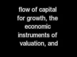 flow of capital for growth, the economic instruments of valuation, and