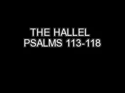 THE HALLEL  PSALMS 113-118