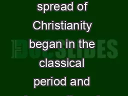 Like the Jewish diaspora the spread of Christianity began in the classical period and