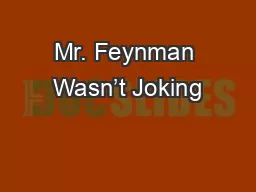 Mr. Feynman Wasn’t Joking