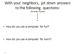 With your neighbors, jot down answers to the following ques