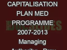 CAPITALISATION PLAN MED PROGRAMME 2007-2013 Managing Authority:   Prov
