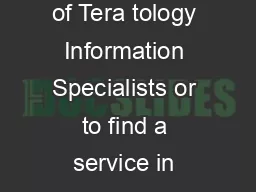 For more information about the Organization of Tera tology Information Specialists or to find a service in your area call    or visit us online at www