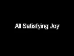 All Satisfying Joy