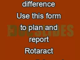 How does your Rotaract club make a difference Use this form to plan and report Rotaract